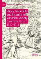 Book Cover for Idiocy, Imbecility and Insanity in Victorian Society by Stef Eastoe