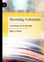 Book Cover for Theorising Professions by Edgar A Burns