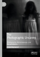 Book Cover for The Photographic Uncanny by Claire Raymond