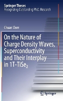 Book Cover for On the Nature of Charge Density Waves, Superconductivity and Their Interplay in 1T-TiSe? by Chuan Chen