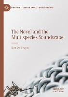 Book Cover for The Novel and the Multispecies Soundscape by Ben De Bruyn