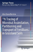 Book Cover for 15N Tracing of Microbial Assimilation, Partitioning and Transport of Fertilisers in Grassland Soils by Alice Fiona Charteris