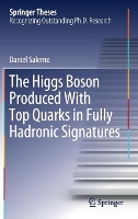 Book Cover for The Higgs Boson Produced With Top Quarks in Fully Hadronic Signatures by Daniel Salerno