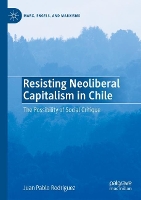 Book Cover for Resisting Neoliberal Capitalism in Chile by Juan Pablo Rodríguez