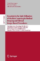 Book Cover for Uncertainty for Safe Utilization of Machine Learning in Medical Imaging and Clinical Image-Based Procedures First International Workshop, UNSURE 2019, and 8th International Workshop, CLIP 2019, Held i by Hayit Greenspan