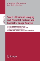 Book Cover for Smart Ultrasound Imaging and Perinatal, Preterm and Paediatric Image Analysis First International Workshop, SUSI 2019, and 4th International Workshop, PIPPI 2019, Held in Conjunction with MICCAI 2019, by Qian Wang