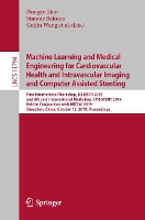 Book Cover for Machine Learning and Medical Engineering for Cardiovascular Health and Intravascular Imaging and Computer Assisted Stenting First International Workshop, MLMECH 2019, and 8th Joint International Works by Hongen Liao