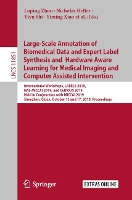 Book Cover for Large-Scale Annotation of Biomedical Data and Expert Label Synthesis and Hardware Aware Learning for Medical Imaging and Computer Assisted Intervention International Workshops, LABELS 2019, HAL-MICCAI by Luping Zhou