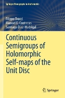 Book Cover for Continuous Semigroups of Holomorphic Self-maps of the Unit Disc by Filippo Bracci, Manuel D Contreras, Santiago DíazMadrigal