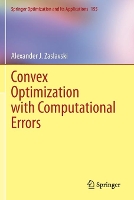 Book Cover for Convex Optimization with Computational Errors by Alexander J. Zaslavski