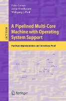 Book Cover for A Pipelined Multi-Core Machine with Operating System Support by Petro Lutsyk, Jonas Oberhauser, Wolfgang J Paul