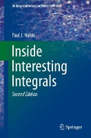 Book Cover for Inside Interesting Integrals A Collection of Sneaky Tricks, Sly Substitutions, and Numerous Other Stupendously Clever, Awesomely Wicked, and Devilishly Seductive Maneuvers for Computing Hundreds of Pe by Paul J. Nahin