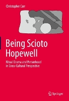 Book Cover for Being Scioto Hopewell: Ritual Drama and Personhood in Cross-Cultural Perspective by Christopher Carr
