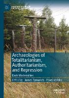 Book Cover for Archaeologies of Totalitarianism, Authoritarianism, and Repression by James Symonds