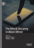 Book Cover for The Moral Uncanny in Black Mirror by Margaret Gibson