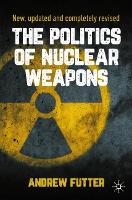 Book Cover for The Politics of Nuclear Weapons by Andrew Futter