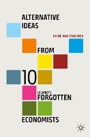 Book Cover for Alternative Ideas from 10 (Almost) Forgotten Economists by Irene van Staveren