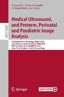 Book Cover for Medical Ultrasound, and Preterm, Perinatal and Paediatric Image Analysis First International Workshop, ASMUS 2020, and 5th International Workshop, PIPPI 2020, Held in Conjunction with MICCAI 2020, Lim by Yipeng Hu
