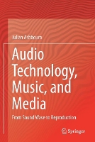 Book Cover for Audio Technology, Music, and Media by Julian Ashbourn