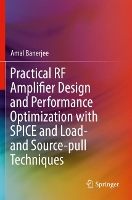 Book Cover for Practical RF Amplifier Design and Performance Optimization with SPICE and Load- and Source-pull Techniques by Amal Banerjee