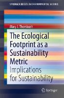 Book Cover for The Ecological Footprint as a Sustainability Metric by Mary J. Thornbush