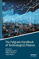 Book Cover for The Palgrave Handbook of Technological Finance by Raghavendra Rau