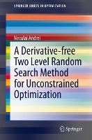 Book Cover for A Derivative-free Two Level Random Search Method for Unconstrained Optimization by Neculai Andrei