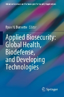 Book Cover for Applied Biosecurity: Global Health, Biodefense, and Developing Technologies by Ryan N Burnette