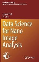 Book Cover for Data Science for Nano Image Analysis by Chiwoo Park, Yu Ding