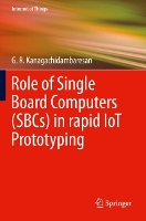 Book Cover for Role of Single Board Computers (SBCs) in rapid IoT Prototyping by G R Kanagachidambaresan