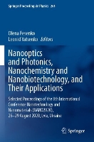 Book Cover for Nanooptics and Photonics, Nanochemistry and Nanobiotechnology, and Their Applications Selected Proceedings of the 8th International Conference Nanotechnology and Nanomaterials (NANO2020), 26–29 August by Olena Fesenko