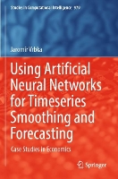 Book Cover for Using Artificial Neural Networks for Timeseries Smoothing and Forecasting by Jaromír Vrbka