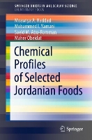 Book Cover for Chemical Profiles of Selected Jordanian Foods by Moawiya A. Haddad, Mohammed I. Yamani, Saeid M. Abu-Romman, Maher Obeidat