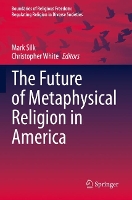 Book Cover for The Future of Metaphysical Religion in America by Mark Silk