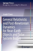 Book Cover for General Relativistic and Post-Newtonian Dynamics for Near-Earth Objects and Solar System Bodies by Joseph O’Leary