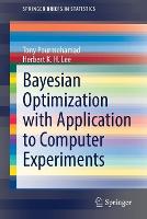 Book Cover for Bayesian Optimization with Application to Computer Experiments by Tony Pourmohamad, Herbert K H Lee