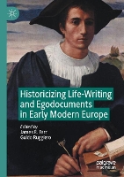 Book Cover for Historicizing Life-Writing and Egodocuments in Early Modern Europe by James R. Farr