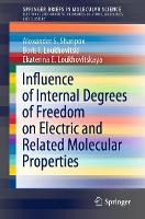 Book Cover for Influence of Internal Degrees of Freedom on Electric and Related Molecular Properties by Alexander S. Sharipov, Boris I. Loukhovitski, Ekaterina E. Loukhovitskaya