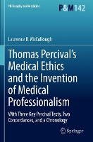 Book Cover for Thomas Percival’s Medical Ethics and the Invention of Medical Professionalism by Laurence B. McCullough