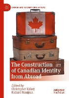 Book Cover for The Construction of Canadian Identity from Abroad by Christopher Kirkey