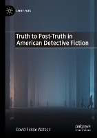 Book Cover for Truth to Post-Truth in American Detective Fiction by David Riddle Watson