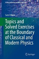 Book Cover for Topics and Solved Exercises at the Boundary of Classical and Modern Physics by Samir Khene