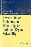 Book Cover for Inverse Linear Problems on Hilbert Space and their Krylov Solvability by Noè Angelo Caruso, Alessandro Michelangeli