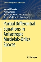 Book Cover for Partial Differential Equations in Anisotropic Musielak-Orlicz Spaces by Iwona Chlebicka, Piotr Gwiazda, Agnieszka wierczewskaGwiazda, Aneta WróblewskaKamiska