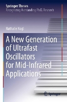 Book Cover for A New Generation of Ultrafast Oscillators for Mid-Infrared Applications by Nathalie Nagl