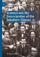 Book Cover for Gramsci and the Emancipation of the Subaltern Classes by Marcos Del Roio