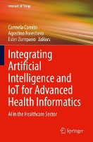 Book Cover for Integrating Artificial Intelligence and IoT for Advanced Health Informatics by Carmela Comito