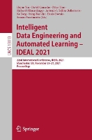 Book Cover for Intelligent Data Engineering and Automated Learning – IDEAL 2021 by Hujun Yin