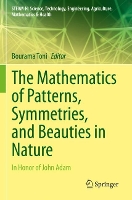 Book Cover for The Mathematics of Patterns, Symmetries, and Beauties in Nature by Bourama Toni