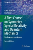 Book Cover for A First Course on Symmetry, Special Relativity and Quantum Mechanics by Gabor Kunstatter, Saurya Das